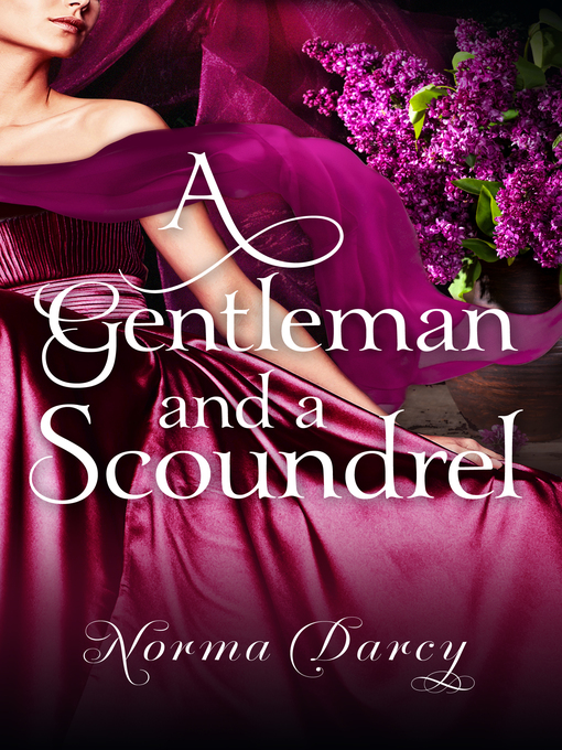 Title details for A Gentleman and a Scoundrel by Norma Darcy - Available